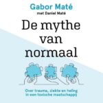 ‘De Mythe van Normaal’, een boek van Gabor Maté